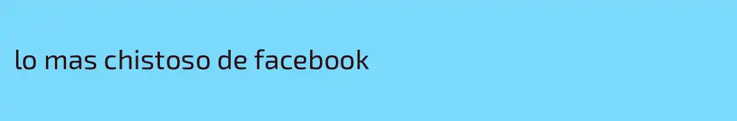 lo mas chistoso de facebook